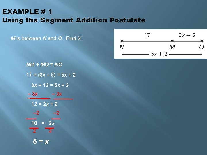 EXAMPLE # 1 Using the Segment Addition Postulate M is between N and O.