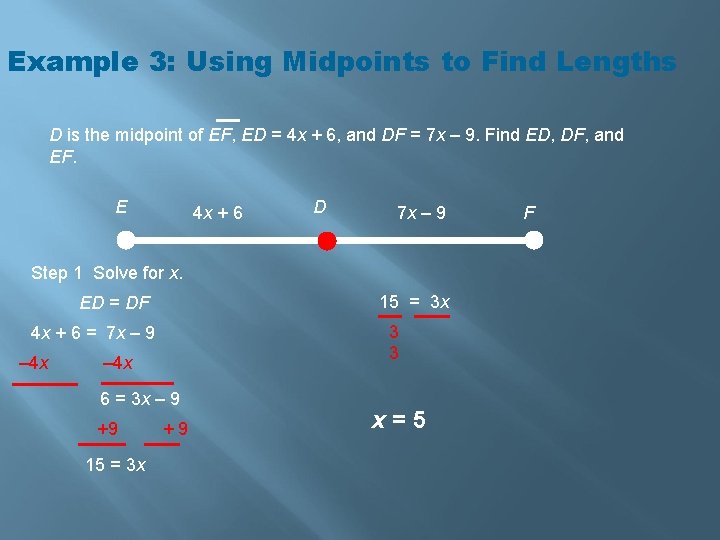 Example 3: Using Midpoints to Find Lengths D is the midpoint of EF, ED