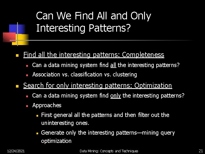 Can We Find All and Only Interesting Patterns? n n Find all the interesting