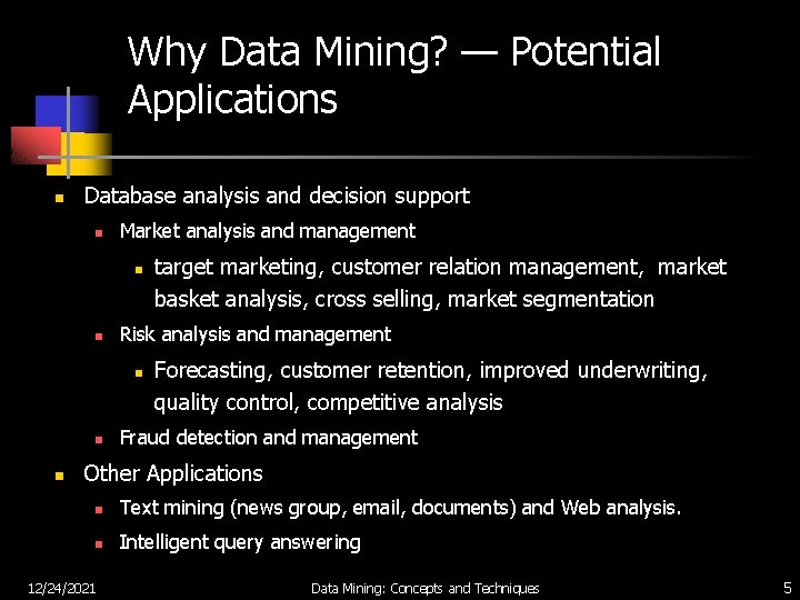 Why Data Mining? — Potential Applications n Database analysis and decision support n Market