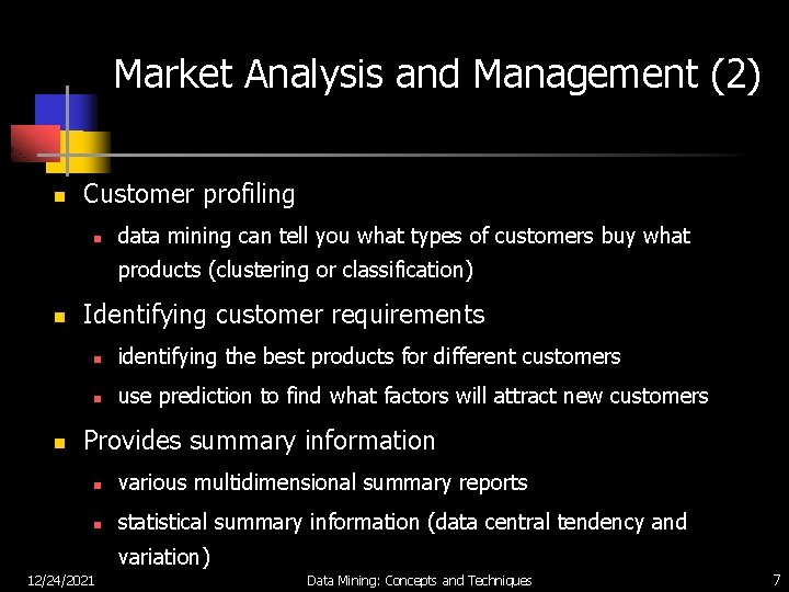 Market Analysis and Management (2) n Customer profiling n data mining can tell you