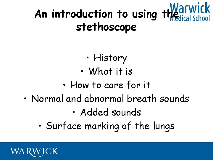 An introduction to using the stethoscope • History • What it is • How