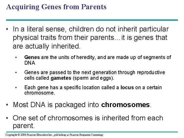 Acquiring Genes from Parents • In a literal sense, children do not inherit particular