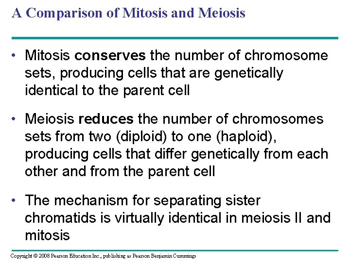A Comparison of Mitosis and Meiosis • Mitosis conserves the number of chromosome sets,