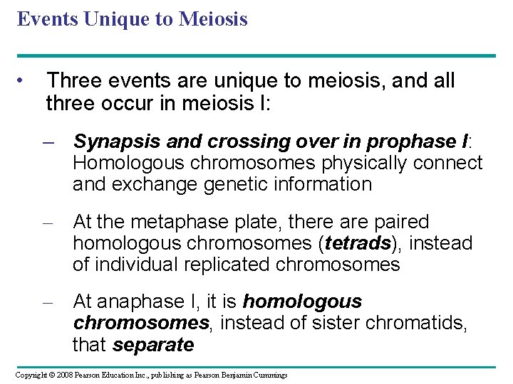 Events Unique to Meiosis • Three events are unique to meiosis, and all three