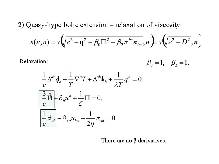 2) Quasy-hyperbolic extension – relaxation of viscosity: Relaxation: There are no β derivatives. 