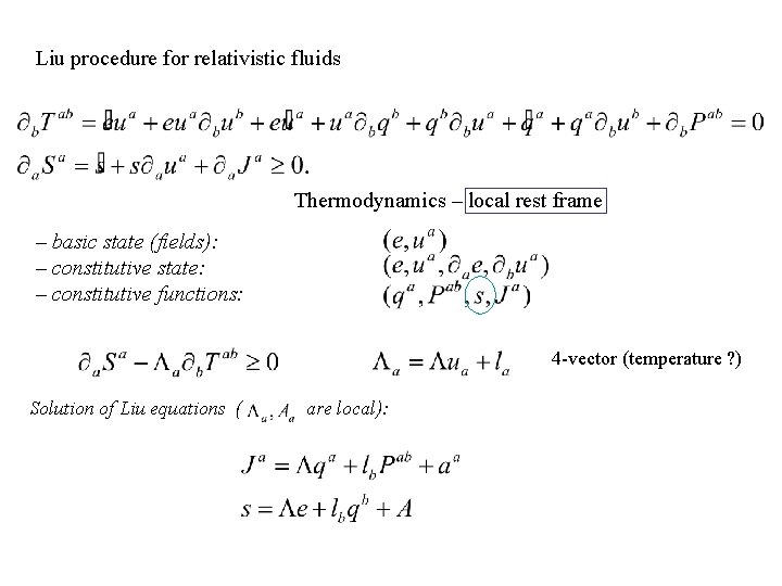 Liu procedure for relativistic fluids Thermodynamics – local rest frame – basic state (fields):