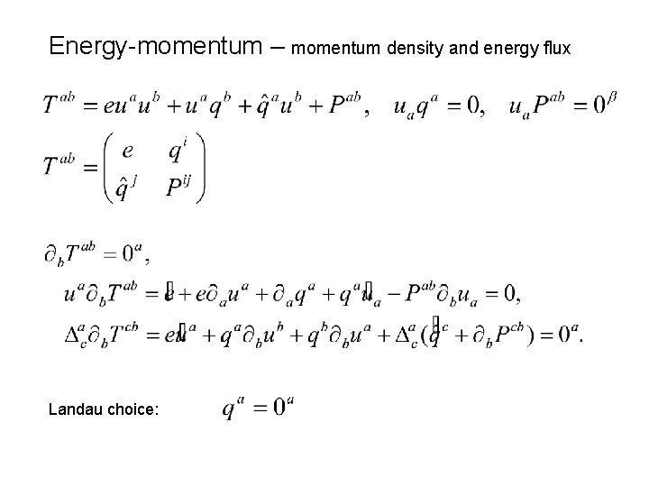 Energy-momentum – momentum density and energy flux Landau choice: 