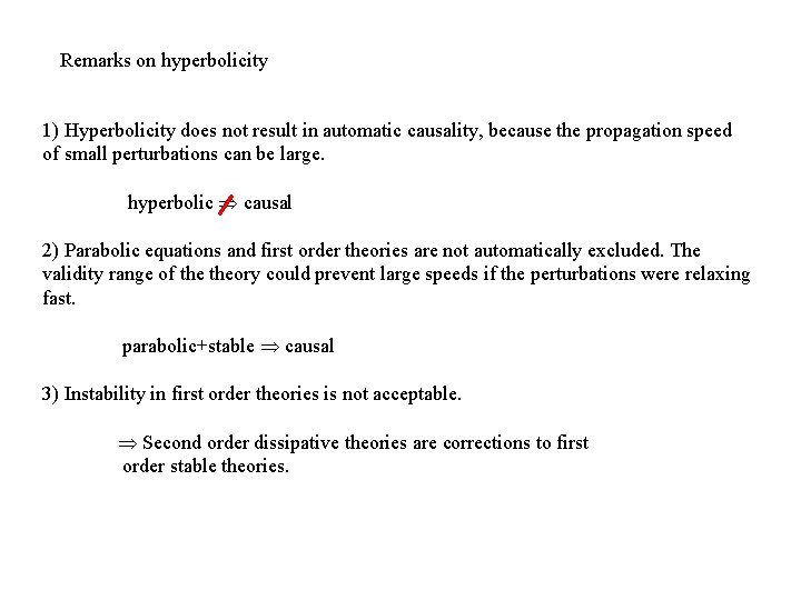 Remarks on hyperbolicity 1) Hyperbolicity does not result in automatic causality, because the propagation