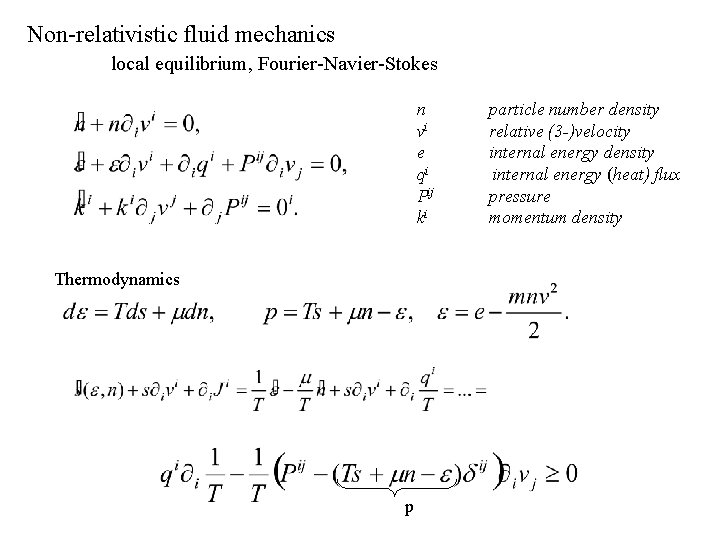 Non-relativistic fluid mechanics local equilibrium, Fourier-Navier-Stokes n vi e qi Pij ki Thermodynamics p