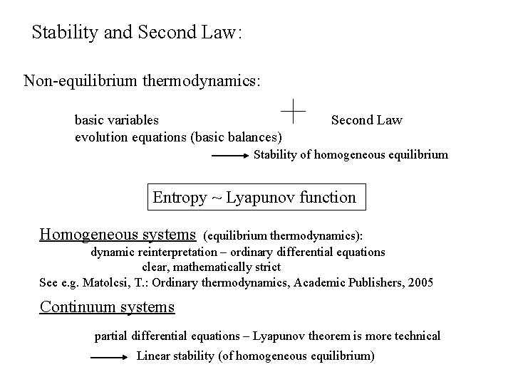 Stability and Second Law: Non-equilibrium thermodynamics: basic variables evolution equations (basic balances) Second Law