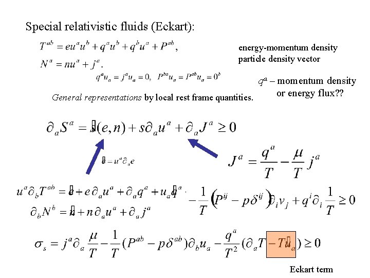 Special relativistic fluids (Eckart): energy-momentum density particle density vector qa – momentum density or