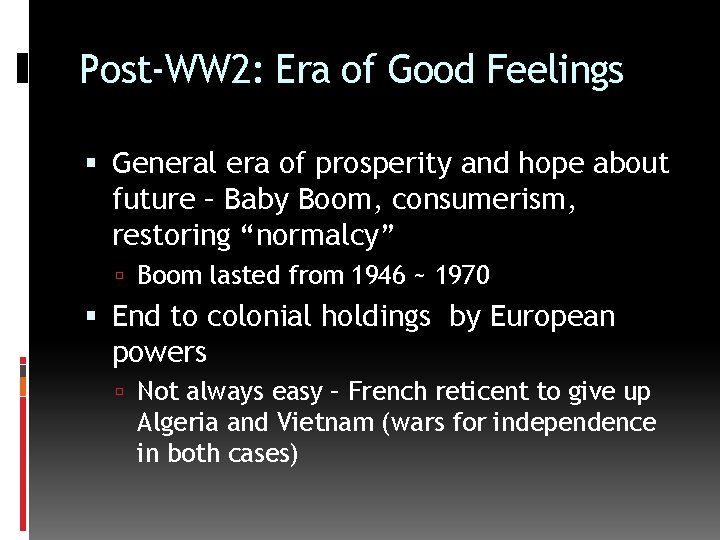 Post-WW 2: Era of Good Feelings General era of prosperity and hope about future