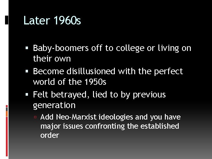 Later 1960 s Baby-boomers off to college or living on their own Become disillusioned