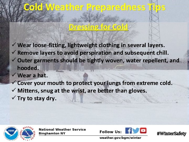 Cold Weather Preparedness Tips Dressing for Cold ü Wear loose-fitting, lightweight clothing in several