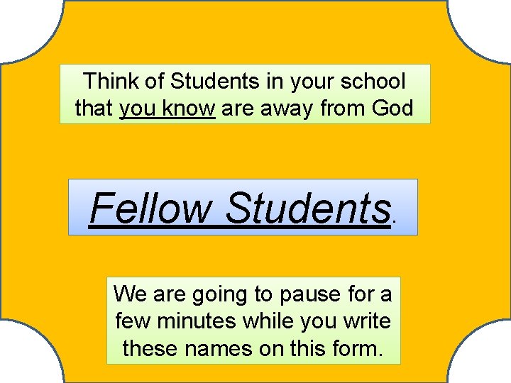 Think of Students in your school that you know are away from God Fellow
