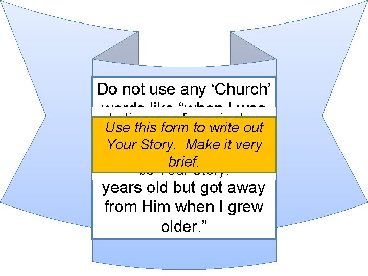Do not use any ‘Church’ words like “when I was Let’s use a few Do not use any ‘Church’ words like “when I was Let’s use a few