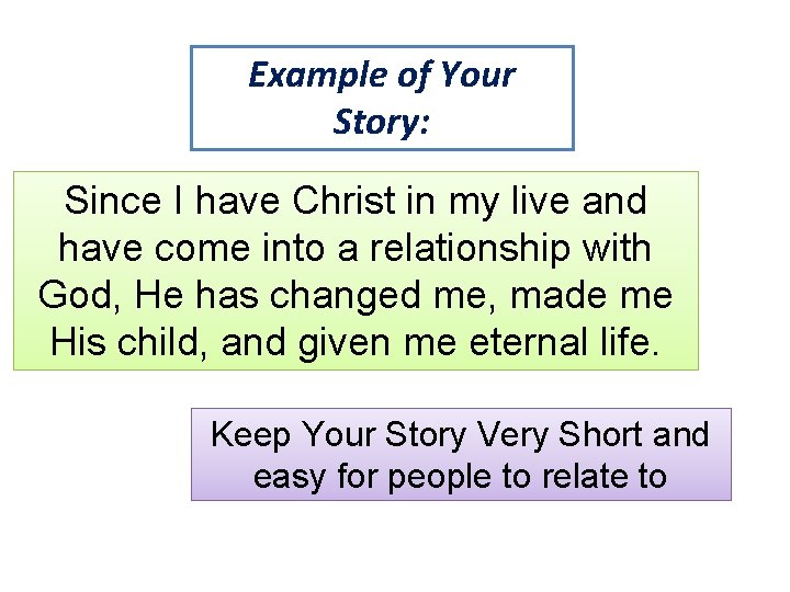 Example of Your Story: Since I have Christ in my live and have come