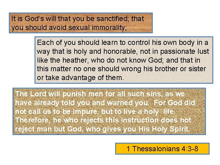 It is God’s will that you be sanctified; that you should avoid sexual immorality; It is God’s will that you be sanctified; that you should avoid sexual immorality;