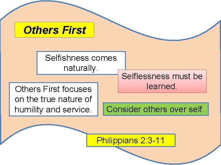 Others First Selfishness comes naturally. Others First focuses on the true nature of humility