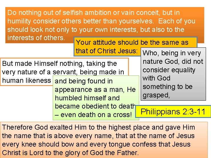 Do nothing out of selfish ambition or vain conceit, but in humility consider others Do nothing out of selfish ambition or vain conceit, but in humility consider others