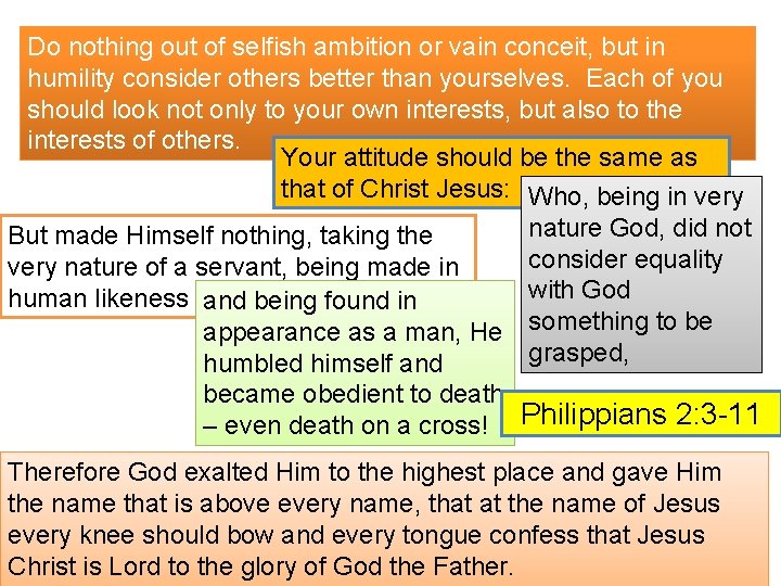 Do nothing out of selfish ambition or vain conceit, but in humility consider others