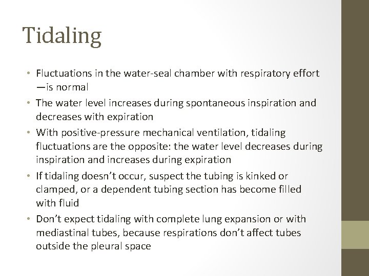 Tidaling • Fluctuations in the water-seal chamber with respiratory effort —is normal • The