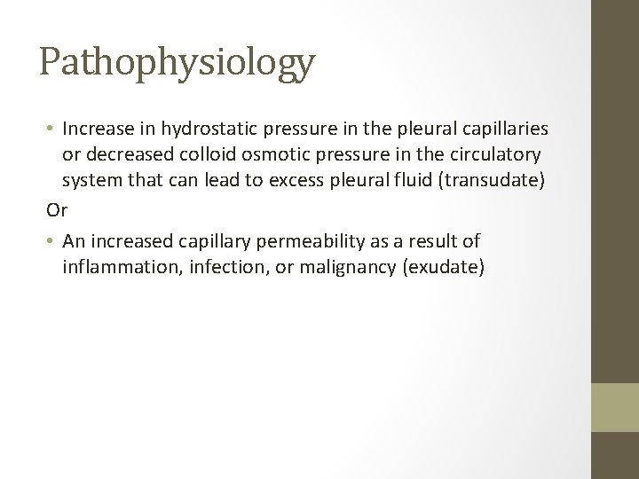 Pathophysiology • Increase in hydrostatic pressure in the pleural capillaries or decreased colloid osmotic