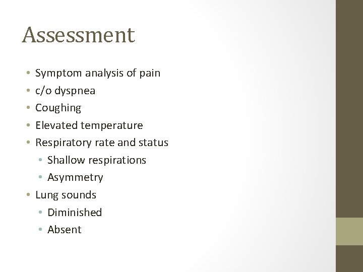 Assessment Symptom analysis of pain c/o dyspnea Coughing Elevated temperature Respiratory rate and status