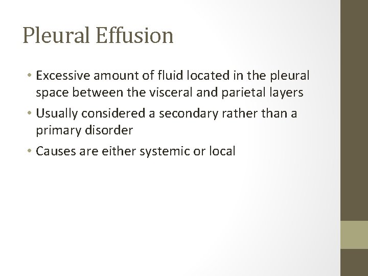Pleural Effusion • Excessive amount of fluid located in the pleural space between the