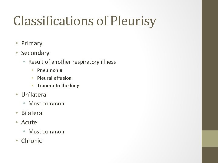 Classifications of Pleurisy • Primary • Secondary • Result of another respiratory illness •