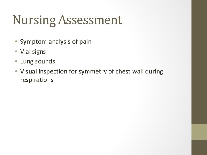 Nursing Assessment • • Symptom analysis of pain Vial signs Lung sounds Visual inspection