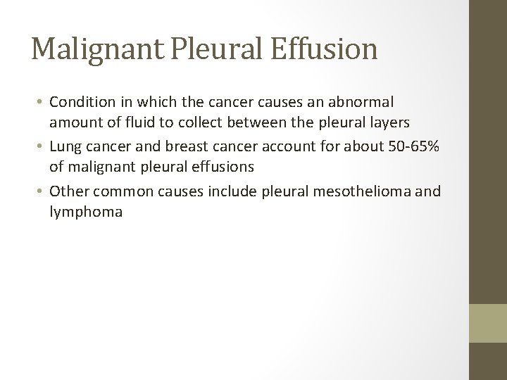 Malignant Pleural Effusion • Condition in which the cancer causes an abnormal amount of