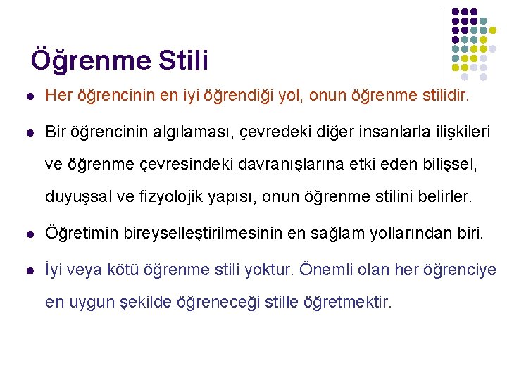 Öğrenme Stili l Her öğrencinin en iyi öğrendiği yol, onun öğrenme stilidir. l Bir