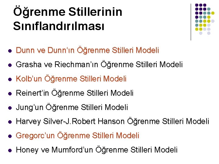 Öğrenme Stillerinin Sınıflandırılması l Dunn ve Dunn‘ın Öğrenme Stilleri Modeli l Grasha ve Riechman’ın