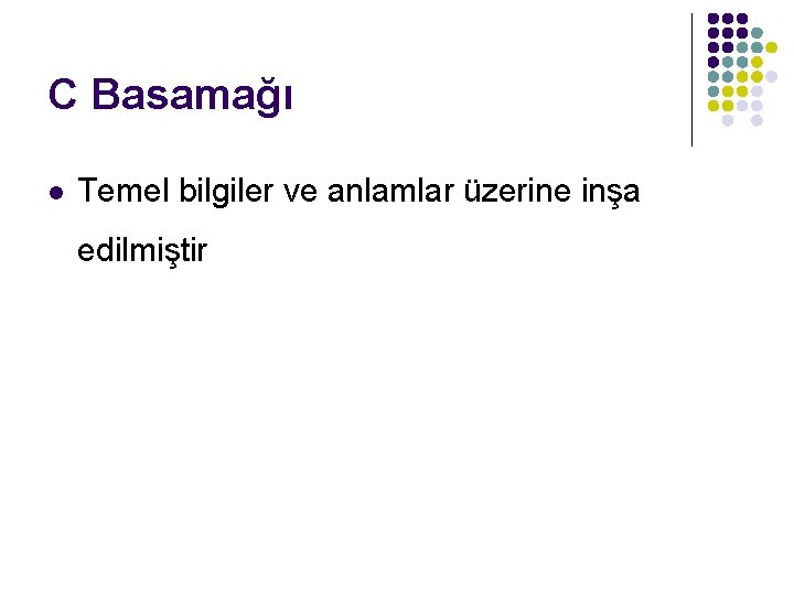 C Basamağı l Temel bilgiler ve anlamlar üzerine inşa edilmiştir 