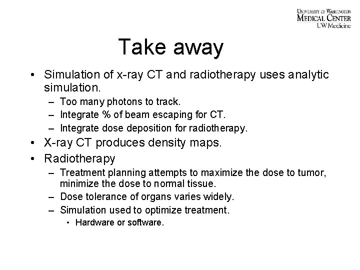 Take away • Simulation of x-ray CT and radiotherapy uses analytic simulation. – Too