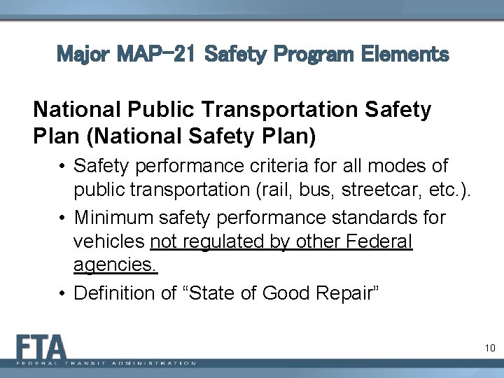 Major MAP-21 Safety Program Elements National Public Transportation Safety Plan (National Safety Plan) •