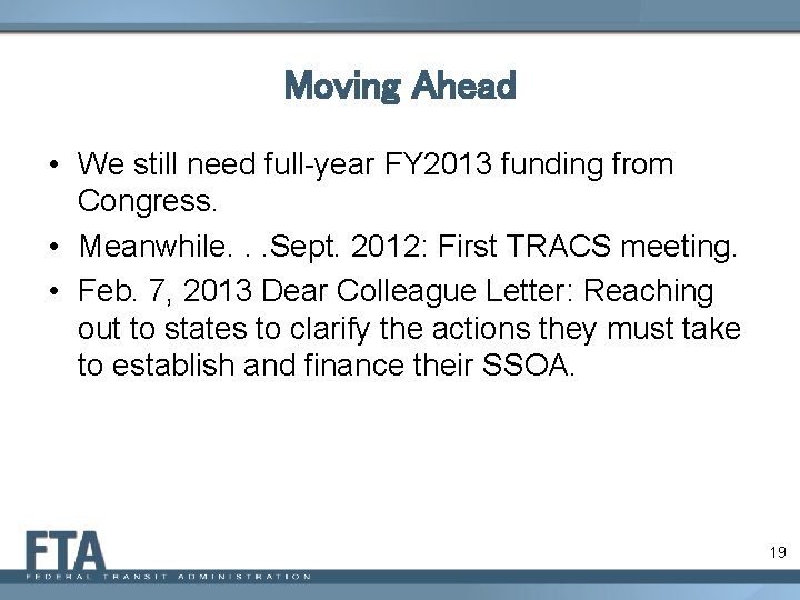 Moving Ahead • We still need full-year FY 2013 funding from Congress. • Meanwhile.