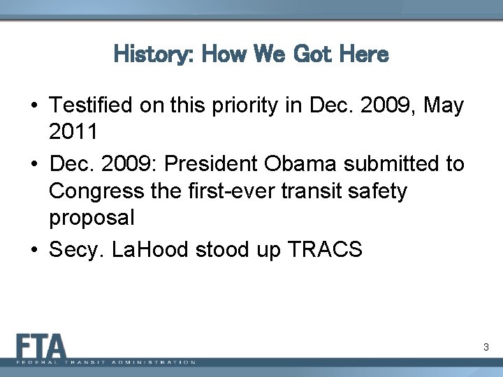 History: How We Got Here • Testified on this priority in Dec. 2009, May