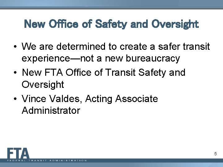 New Office of Safety and Oversight • We are determined to create a safer