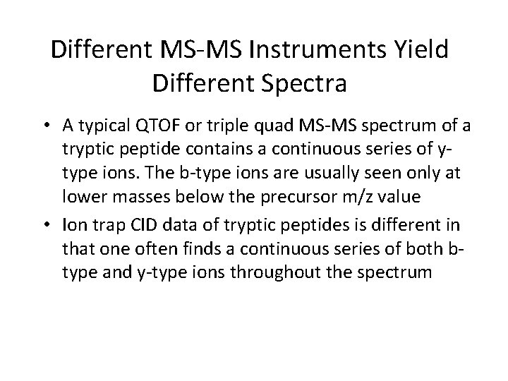 Different MS-MS Instruments Yield Different Spectra • A typical QTOF or triple quad MS-MS