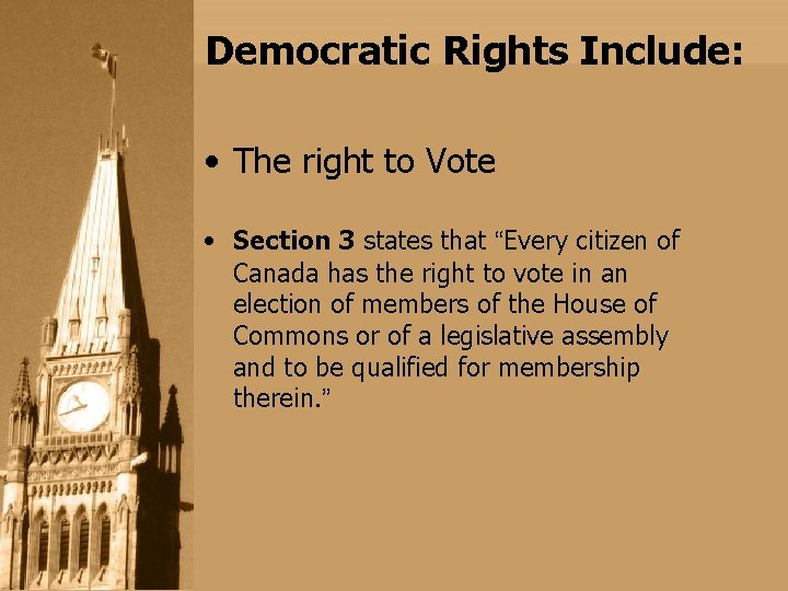 Democratic Rights Include: • The right to Vote • Section 3 states that “Every Democratic Rights Include: • The right to Vote • Section 3 states that “Every