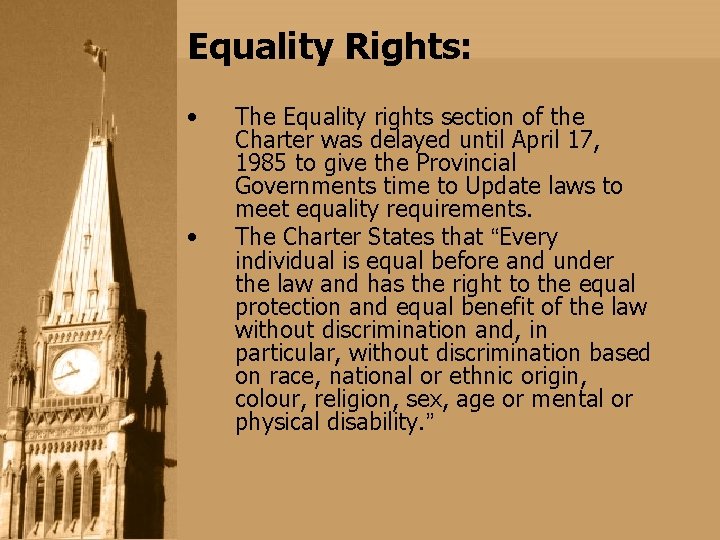 Equality Rights: • • The Equality rights section of the Charter was delayed until Equality Rights: • • The Equality rights section of the Charter was delayed until