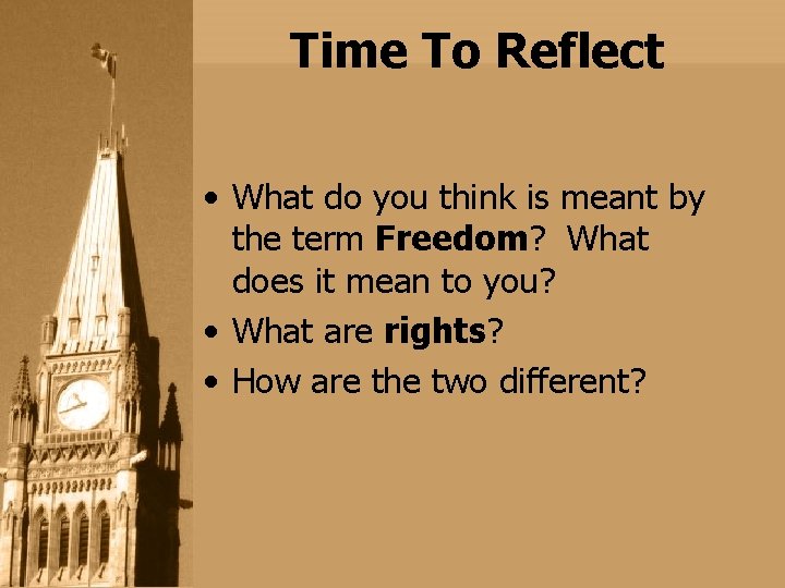 Time To Reflect • What do you think is meant by the term Freedom? Time To Reflect • What do you think is meant by the term Freedom?