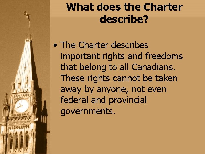 What does the Charter describe? • The Charter describes important rights and freedoms that What does the Charter describe? • The Charter describes important rights and freedoms that
