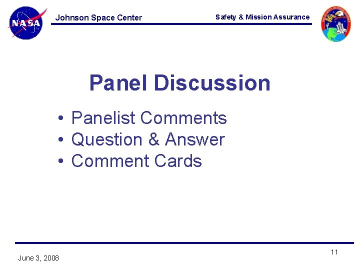 Johnson Space Center Safety & Mission Assurance Panel Discussion • Panelist Comments • Question