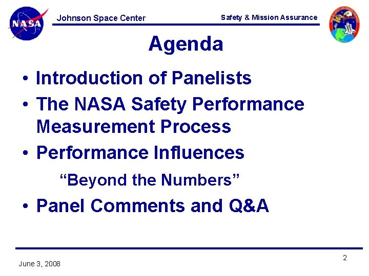 Johnson Space Center Safety & Mission Assurance Agenda • Introduction of Panelists • The