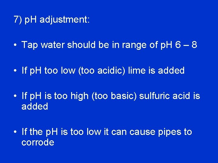 7) p. H adjustment: • Tap water should be in range of p. H