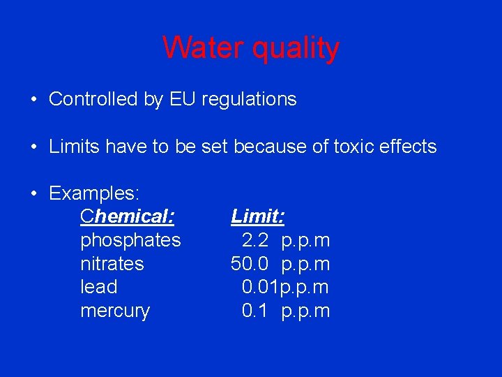 Water quality • Controlled by EU regulations • Limits have to be set because